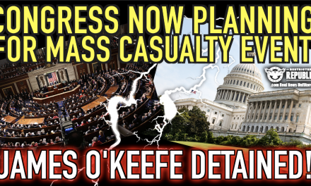 Congress Now Planning For ‘Mass Casualty Event!’ What Do They Know & Why Was O’Keefe Detained?